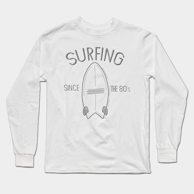 Surfing since the 80's Long Sleeve T-Shirt by DiegoCarvalho